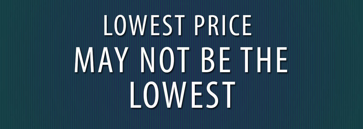 Lowest Price May Not Be The Lowest