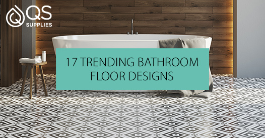 17 Trending Bathroom Floor Designs by QS Supplies