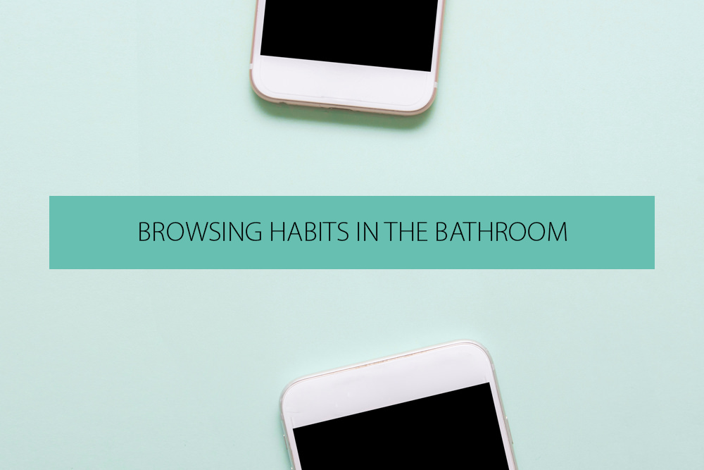 Browsing Habits in the Bathroom